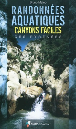 Randonnées aquatiques et canyons faciles des Pyrénées